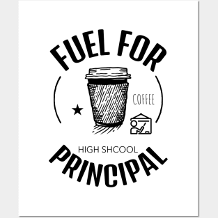 Coffee Is The Fuel For High School Principal Posters and Art